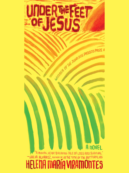 Title details for Under the Feet of Jesus by Helena Maria Viramontes - Available